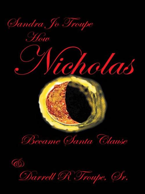 Cover of the book How Nicholas Became Santa Claus by Sandra Jo Troupe, Darrell R. Troupe, AuthorHouse