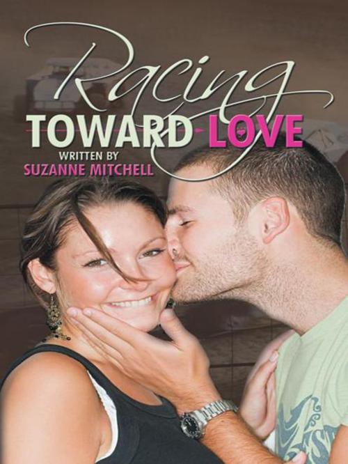 Cover of the book Racing Toward Love by Suzanne Mitchell, AuthorHouse