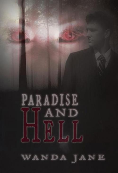 Cover of the book Paradise and Hell by Wanda Jane, AuthorHouse