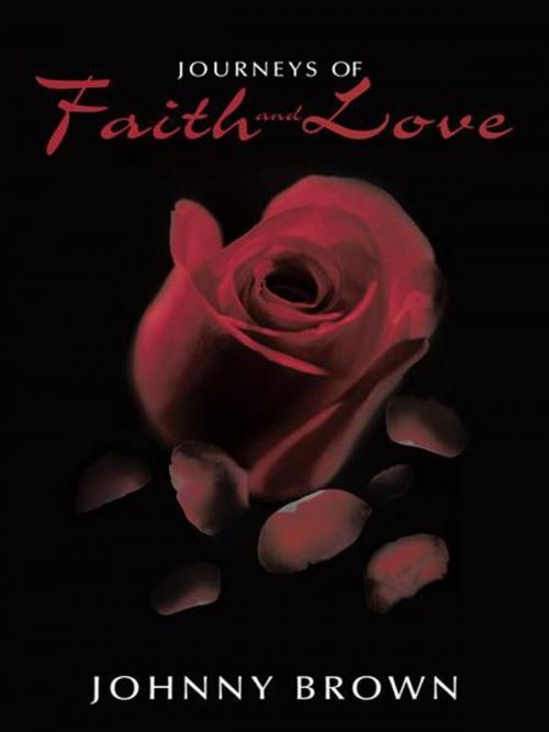 Cover of the book Journeys of Faith and Love by Johnny Brown, AuthorHouse
