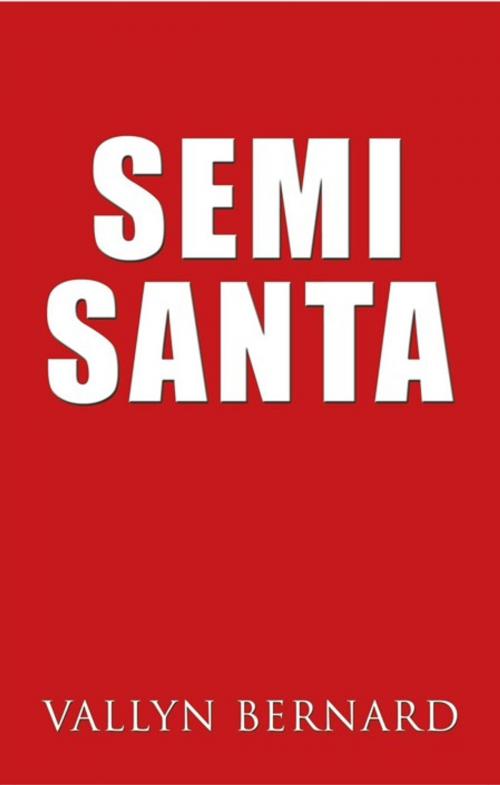 Cover of the book Semi Santa by Vallyn Bernard, AuthorHouse