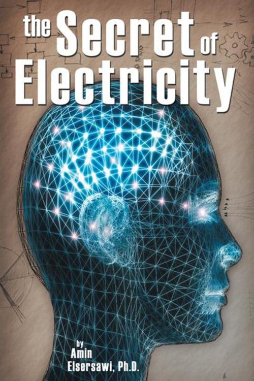 Cover of the book Secret of Electricity by Amin Elsersawi, AuthorHouse