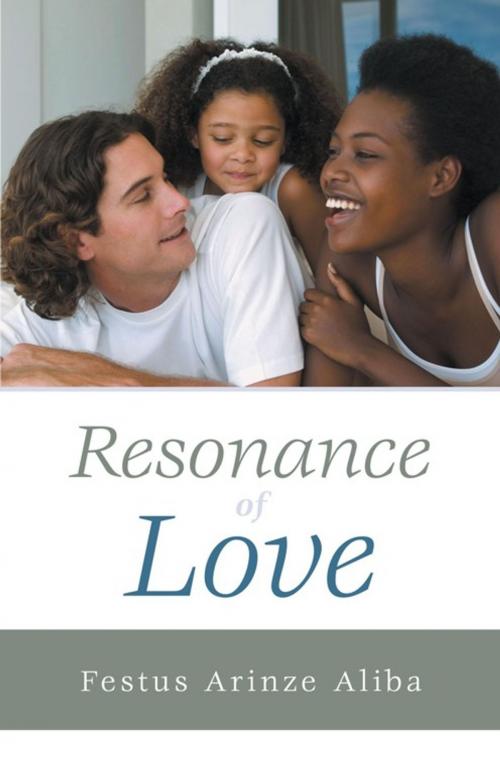Cover of the book Resonance of Love by Festus Arinze Aliba, AuthorHouse