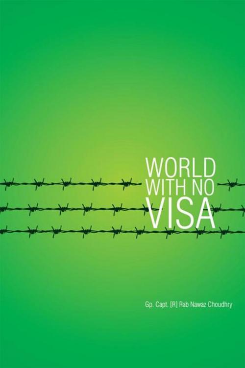 Cover of the book World with No Visa by Capt. Rab Nawaz Choudhry, AuthorHouse
