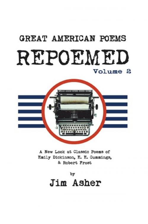 Cover of the book Great American Poems – Repoemed Volume 2 by Jim Asher, AuthorHouse