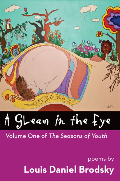 Cover of the book A Gleam in the Eye: Volume One of The Seasons of Youth by Louis Daniel Brodsky, Time Being Books