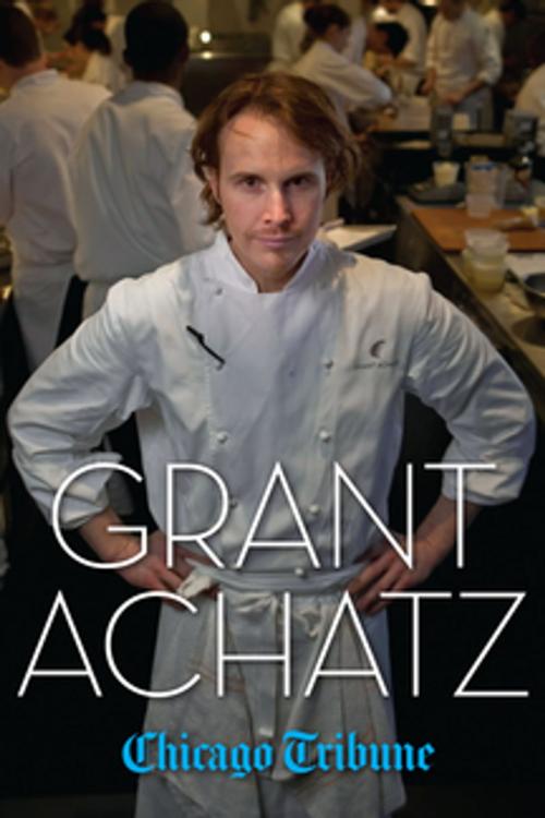 Cover of the book Grant Achatz by , Agate Digital