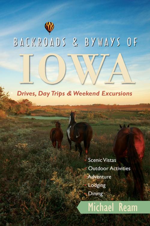 Cover of the book Backroads & Byways of Iowa: Drives, Day Trips and Weekend Excursions (Backroads & Byways) by Michael Ream, Countryman Press
