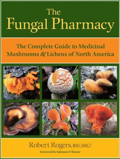 Cover of the book The Fungal Pharmacy by Robert Rogers, North Atlantic Books