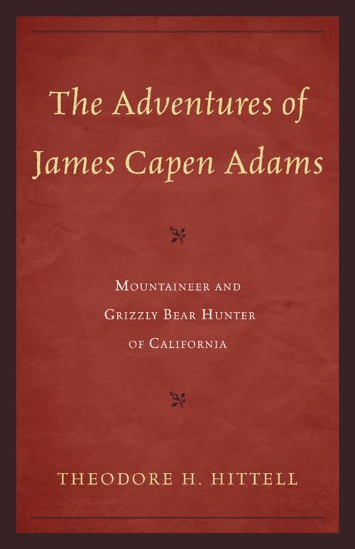 Cover of the book The Adventures of James Capen Adams by Theodore H. Hittell, Taylor Trade Publishing