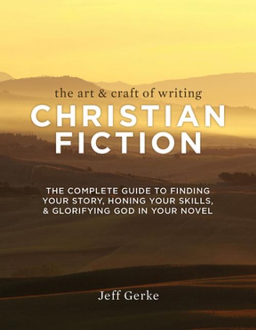 Cover of the book The Art & Craft of Writing Christian Fiction by Jeff Gerke, F+W Media