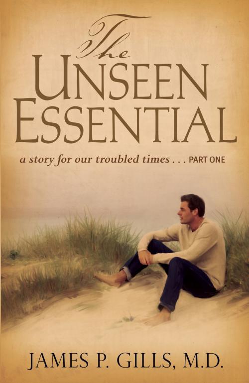 Cover of the book The Unseen Essential by James P. Gills, MD, Charisma House