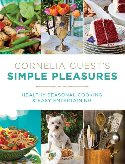 Cover of the book Cornelia Guest's Simple Pleasures by Cornelia Guest, Hachette Books