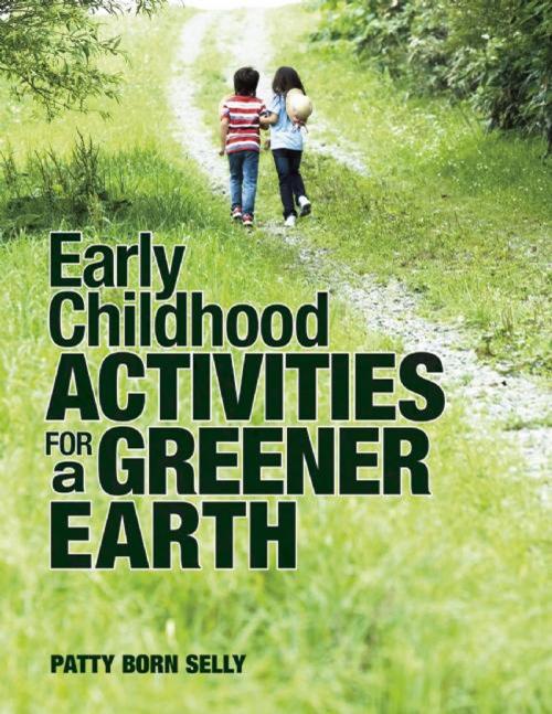 Cover of the book Early Childhood Activities for a Greener Earth by Patty Born Selly, Redleaf Press