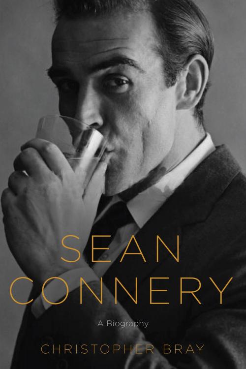Cover of the book Sean Connery: A Biography by Christopher Bray, Pegasus Books