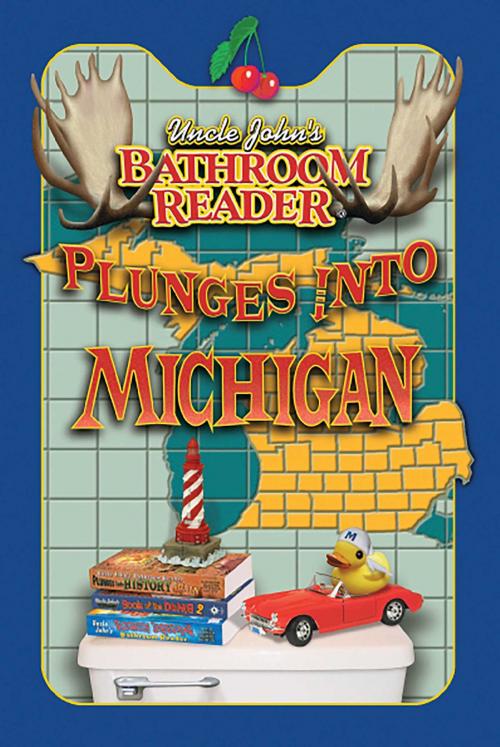 Cover of the book Uncle John's Bathroom Reader Plunges into Michigan by Bathroom Readers' Hysterical Society, Portable Press