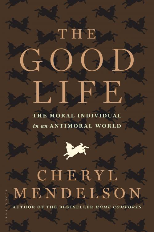 Cover of the book The Good Life by Cheryl Mendelson, Bloomsbury Publishing