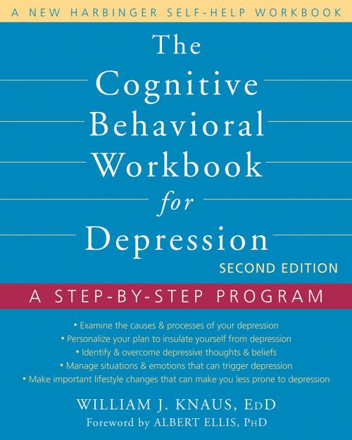 Cover of the book The Cognitive Behavioral Workbook for Depression by William J. Knaus, EdD, Albert Ellis, PhD, New Harbinger Publications