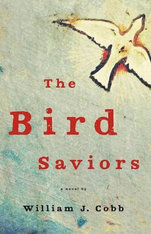 Cover of the book The Bird Saviors by William J. Cobb, Unbridled Books