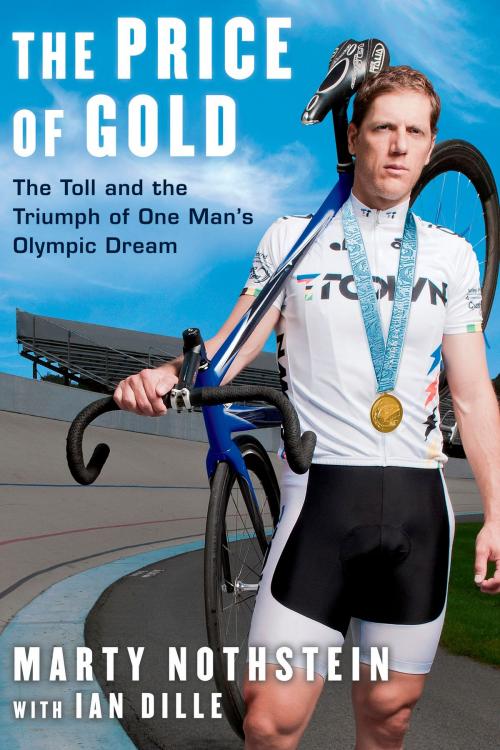 Cover of the book The Price of Gold by Marty Nothstein, Ian Dille, Potter/Ten Speed/Harmony/Rodale