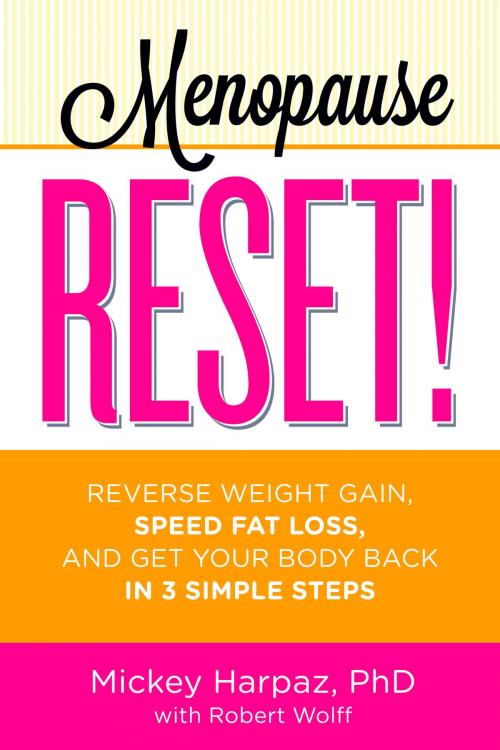 Cover of the book Menopause Reset! by Mickey Harpaz, Robert Wolff, Potter/Ten Speed/Harmony/Rodale