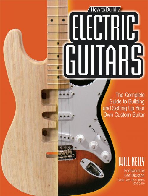 Cover of the book How to Build Electric Guitars by Will Kelly, Voyageur Press