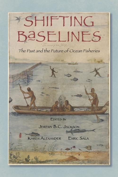 Cover of the book Shifting Baselines by Jeremy B.C. Jackson, Jamie Cournane, Jeff Bolster, Francisco Chavez, Island Press