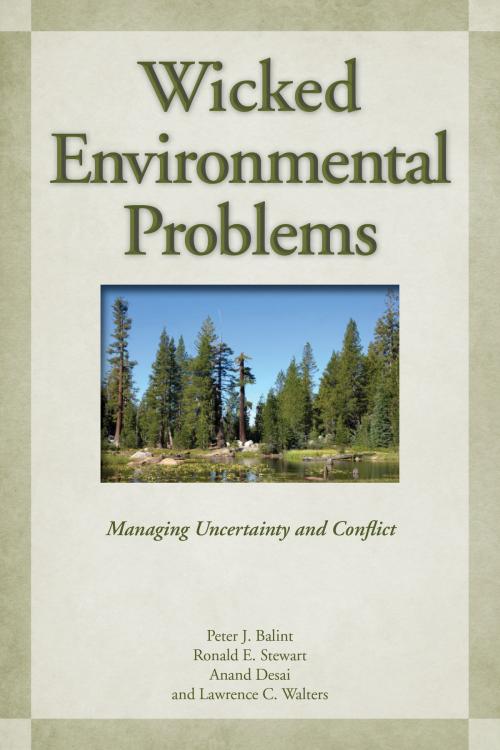 Cover of the book Wicked Environmental Problems by Peter J. Balint, Ronald E. Stewart, Anand Desai, Lawrence C. Walters, Island Press