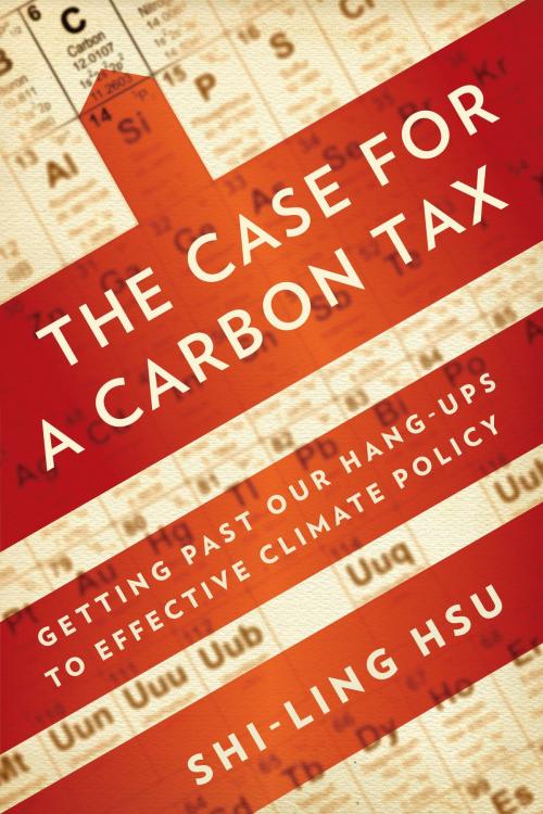 Cover of the book The Case for a Carbon Tax by Shi-Ling Hsu, Island Press
