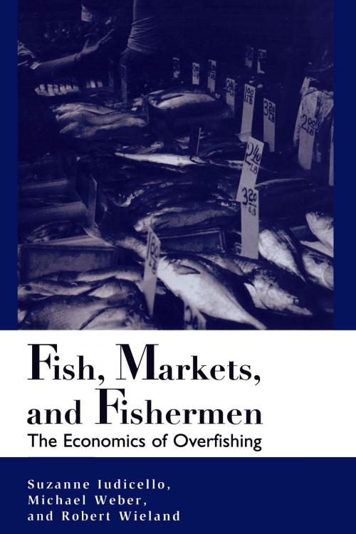 Cover of the book Fish, Markets, and Fishermen by Suzanne Iudicello, Michael L. Weber, Robert Wieland, Island Press