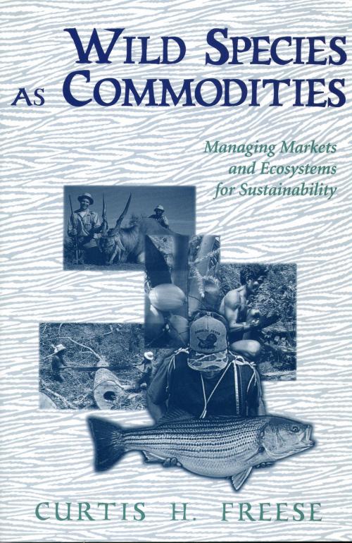 Cover of the book Wild Species as Commodities by Curtis Freese, Island Press