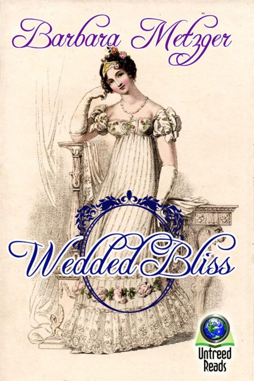 Cover of the book Wedded Bliss by Barbara Metzger, Untreed Reads