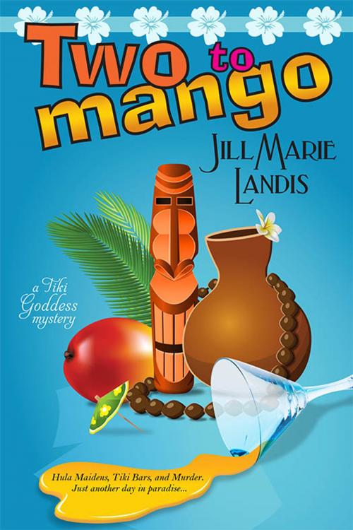 Cover of the book Two To Mango by Jill Marie Landis, BelleBooks, Inc.