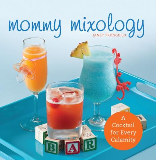 Cover of the book Mommy Mixology by Janet Frongillo, Ulysses Press