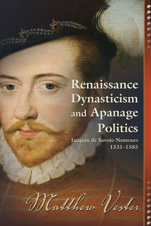 Cover of the book Renaissance Dynasticism and Apanage Politics by Matthew Vester, Truman State University Press