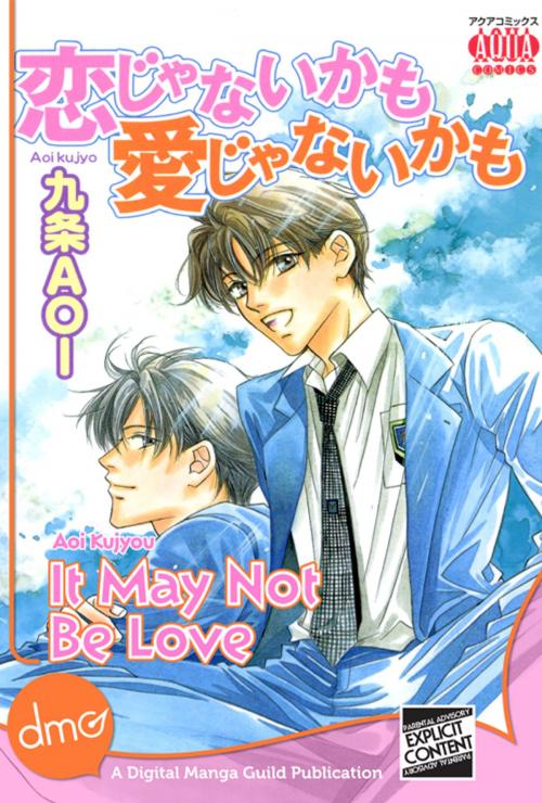 Cover of the book It May Not Be Love by Aoi Kujyou, Digital Manga, Inc.