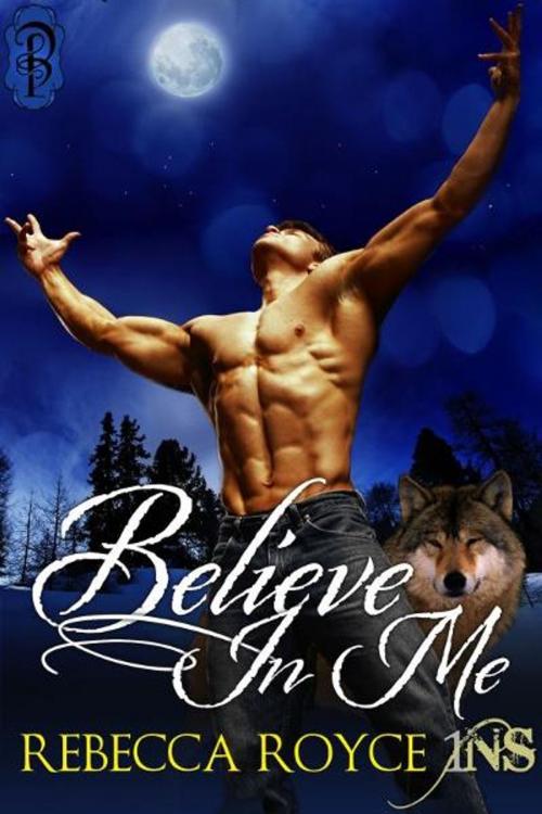 Cover of the book Believe in Me by Rebecca Royce, Decadent Publishing