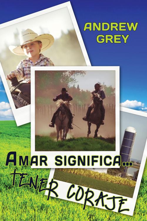 Cover of the book Amar significa… tener coraje by Andrew Grey, Dreamspinner Press