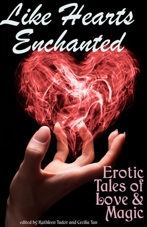 Cover of the book Like Hearts Enchanted: Erotic Tales of Love and Magic by Kathleen Tudor, Circlet Press
