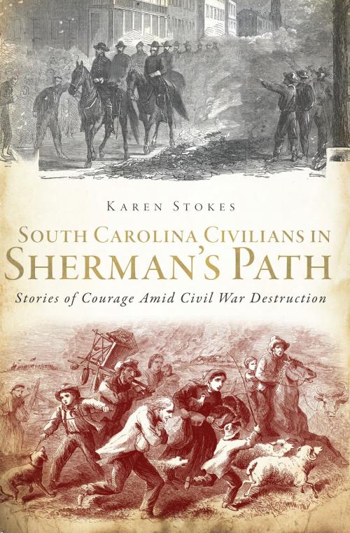 Cover of the book South Carolina Civilians in Sherman's Path by Karen Stokes, Arcadia Publishing Inc.