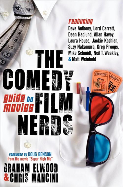 Cover of the book The Comedy Film Nerds Guide to Movies by Graham Elwood, Chris Mancini, Dave Anthony, Lord Carrett, Dean Haglund, Allan Havey, Laura House, Jackie Kashian, Suzy Nakamura, Greg Proops, Mike Schmidt, Neil T. Weakley, Matt Weinhold, Morgan James Publishing