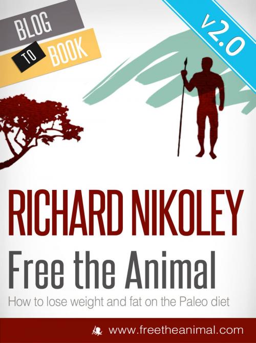 Cover of the book Free The Animal: Lose Weight & Fat With The Paleo Diet by Richard Nikoley, Hyperink