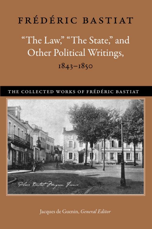 Cover of the book “The Law,” “The State,” and Other Political Writings, 1843–1850 by Frédéric Bastiat, Liberty Fund Inc.