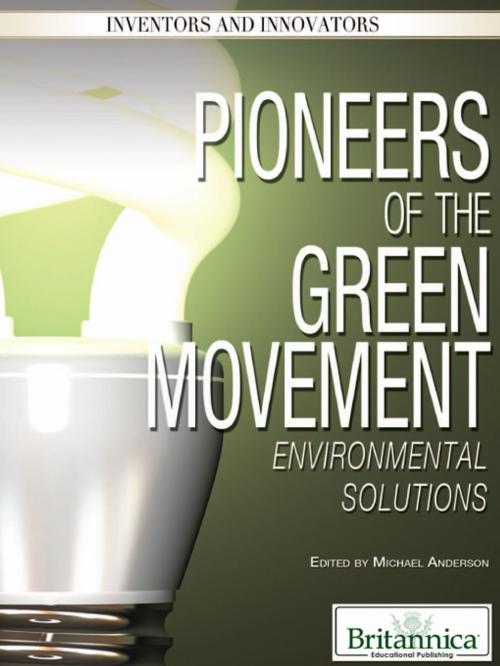Cover of the book Pioneers of the Green Movement by Michael Anderson, Britannica Educational Publishing
