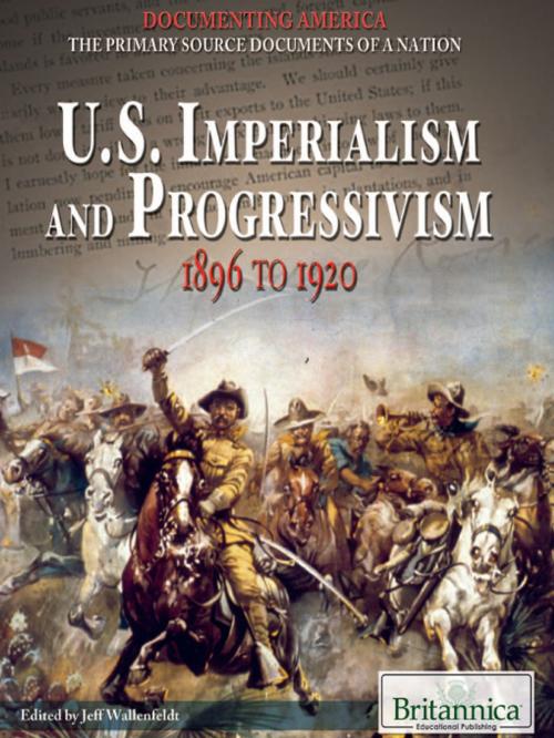 Cover of the book U.S. Imperialism and Progressivism by Jeff Wallenfeldt, Britannica Educational Publishing