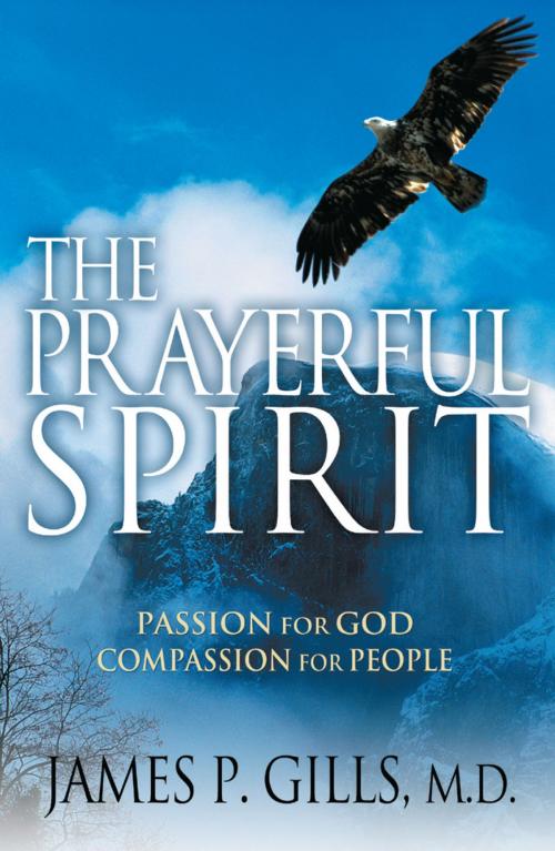 Cover of the book The Prayerful Spirit by Dr. James P. Gills, M.D., Charisma House
