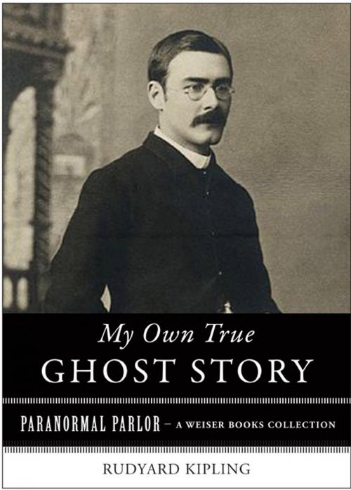 Cover of the book My Own True Ghost Story by Kipling, Rudyard, Ventura, Varla, Red Wheel Weiser