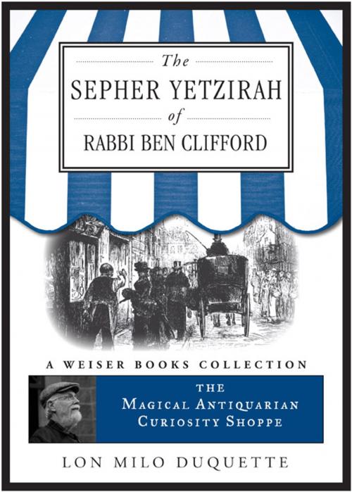 Cover of the book The Sepher Yetzirah of Rabbi Ben Clifford by DuQuette, Lon Milo, Red Wheel Weiser