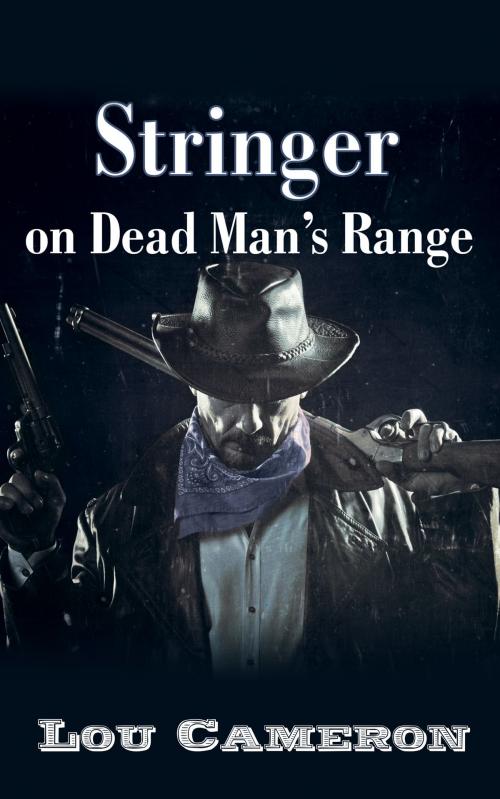 Cover of the book Stringer on Dead Man's Range by Lou Cameron, Blackstone Publishing