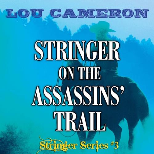 Cover of the book Stringer on the Assassins' Trail by Lou Cameron, Blackstone Publishing